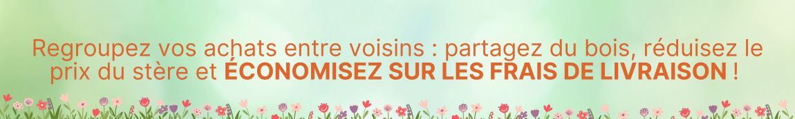 Regroupez vos achats entre voisins : partagez du bois, réduisez le prix du stère et ÉCONOMISEZ SUR LES FRAIS DE LIVRAISON !